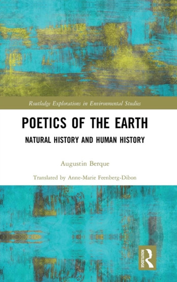 Poetics of the Earth : Natural History and Human History by Augustin Berque - Hardback