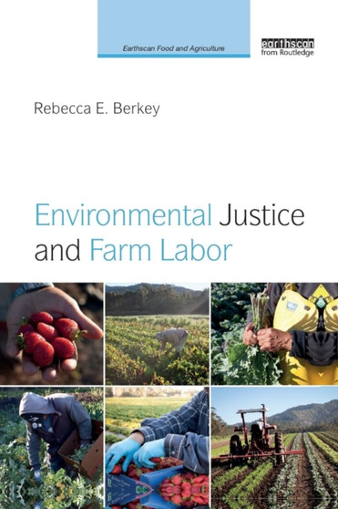Environmental Justice and Farm Labor by Rebecca E. Berkey - Paperback