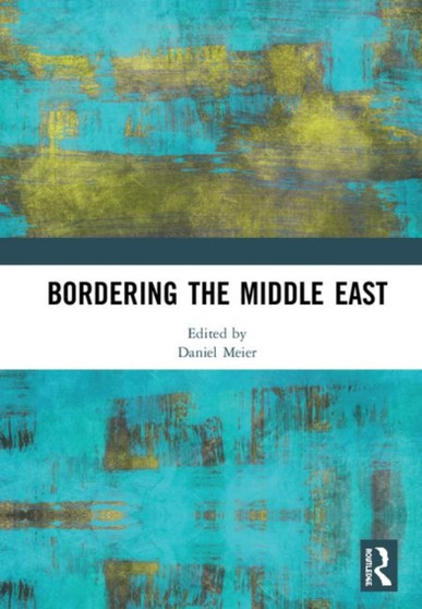Bordering the Middle East by Daniel Meier - Hardback