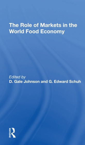 The Role Of Markets In The World Food Economy by D.Gale Johnson - Paperback