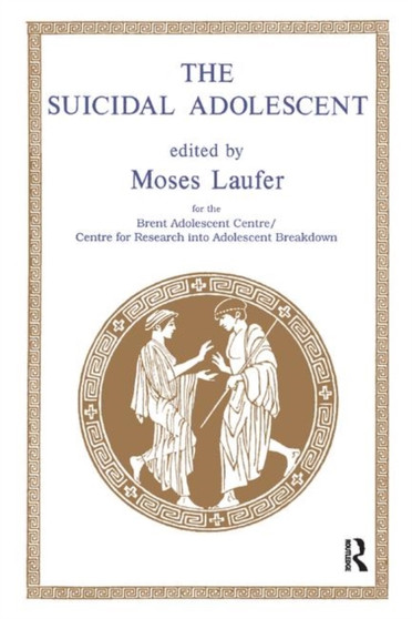 The Suicidal Adolescent by Moses Laufer - Hardback