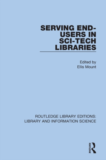 Serving End-Users in Sci-Tech Libraries by Ellis Mount - Paperback