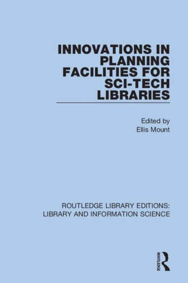 Innovations in Planning Facilities for Sci-Tech Libraries by Ellis Mount - Hardback
