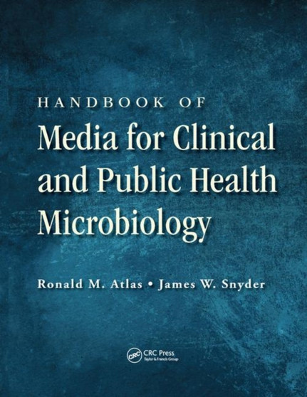 Handbook of Media for Clinical and Public Health Microbiology by Ronald M. Atlas - Paperback