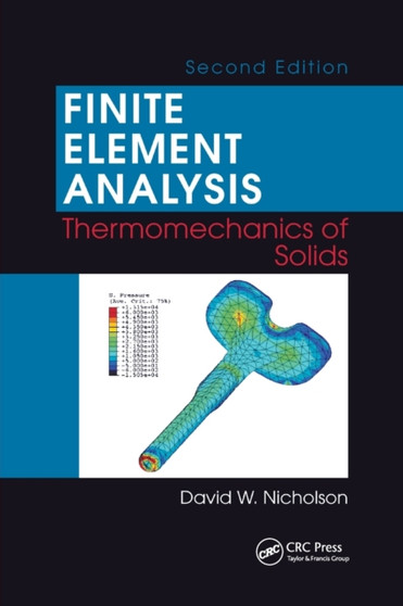 Finite Element Analysis : Thermomechanics of Solids, Second Edition by David W. Nicholson - Paperback