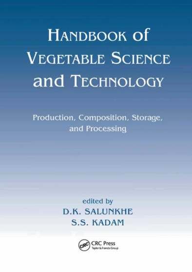 Handbook of Vegetable Science and Technology : Production, Compostion, Storage, and Processing by D.K. Salunkhe - Paperback
