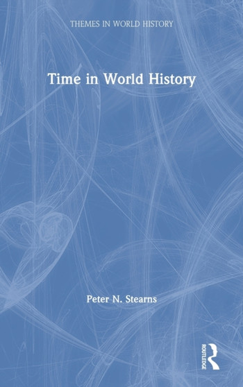 Time in World History by Peter Stearns - Hardback