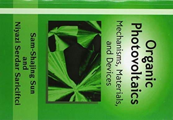 Organic Photovoltaics : Mechanisms, Materials, and Devices by Sam-Shajing Sun - Paperback