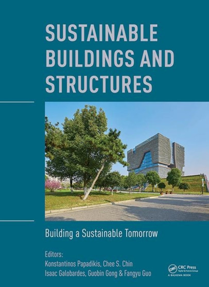 Sustainable Buildings and Structures: Building a Sustainable Tomorrow : Proceedings of the 2nd International Conference in Sutainable Buildings and Structures (ICSBS 2019), October 25-27, 2019, Suzhou by Konstantinos Papadikis - Hardback