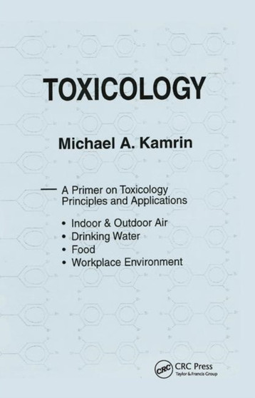 Toxicology-A Primer on Toxicology Principles and Applications by Michael A. Kamrin - Paperback
