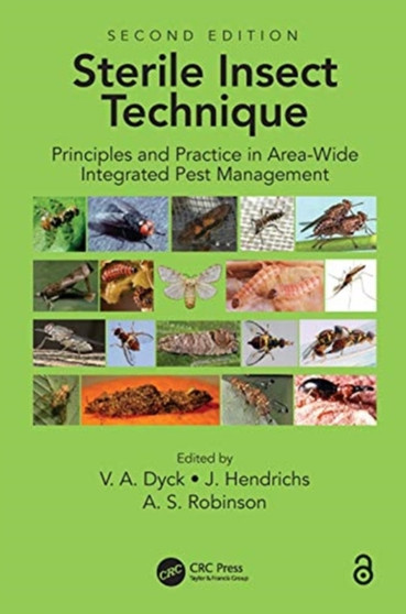 Sterile Insect Technique : Principles And Practice In Area-Wide Integrated Pest Management by Victor A. Dyck - Hardback