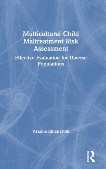 Multicultural Child Maltreatment Risk Assessment : Effective Evaluation for Diverse Populations by Vassilia Binensztok - Hardback