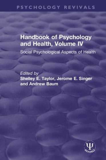 Handbook of Psychology and Health, Volume IV : Social Psychological Aspects of Health by Shelley E. Taylor - Hardback