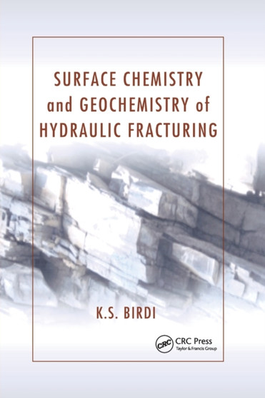 Surface Chemistry and Geochemistry of Hydraulic Fracturing by K.S. Birdi - Paperback