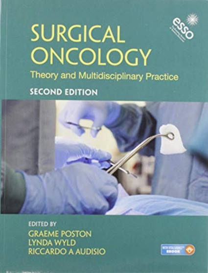 Surgical Oncology : Theory and Multidisciplinary Practice, Second Edition by Graeme J. Poston - Paperback