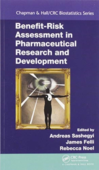 Benefit-Risk Assessment in Pharmaceutical Research and Development by Andreas Sashegyi - Paperback