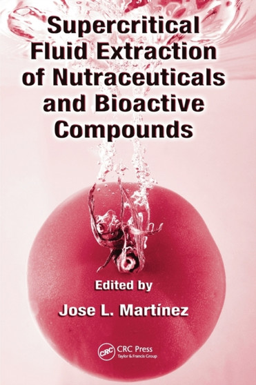 Supercritical Fluid Extraction of Nutraceuticals and Bioactive Compounds by Jose L. Martinez - Paperback
