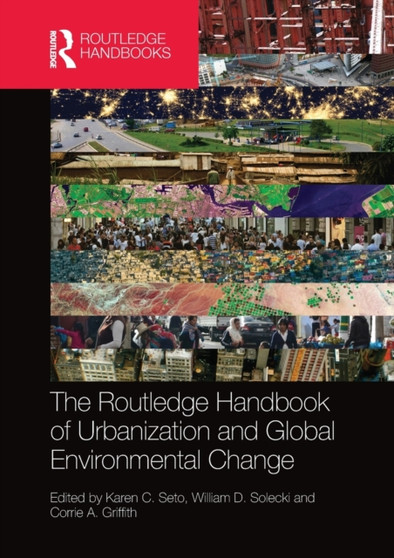 The Routledge Handbook of Urbanization and Global Environmental Change by Karen Seto - Paperback