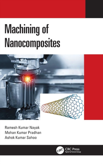Machining of Nanocomposites by Ramesh Kumar Nayak - Hardback