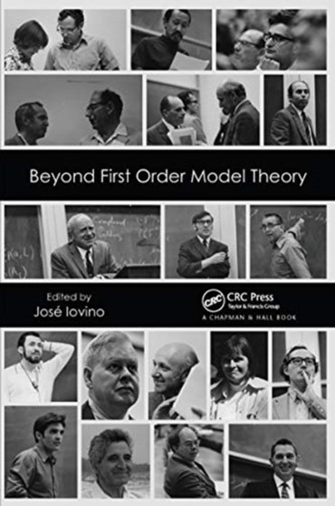 Beyond First Order Model Theory, Volume I by Jose Iovino - Paperback