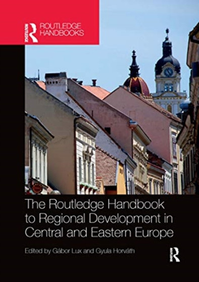 The Routledge Handbook to Regional Development in Central and Eastern Europe by Gabor Lux - Paperback