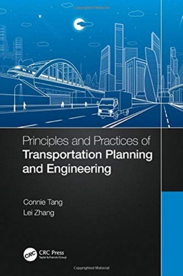 Principles and Practices of Transportation Planning and Engineering by Connie Tang - Hardback