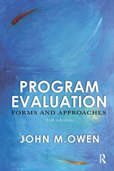 Program Evaluation : Forms and approaches by John M Owen - Hardback