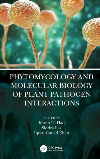 Phytomycology and Molecular Biology of Plant Pathogen Interactions by Imran Ul Haq - Hardback