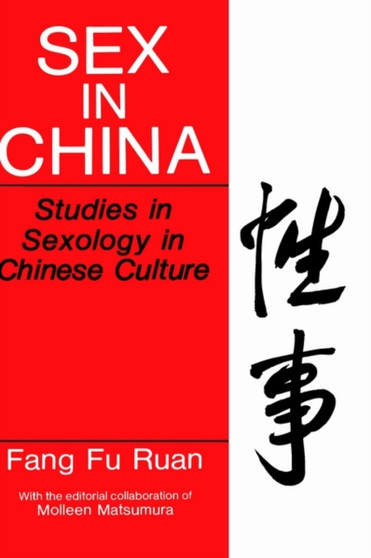 Sex in China : Studies in Sexology in Chinese Culture by Fang Fu Ruan - Hardback