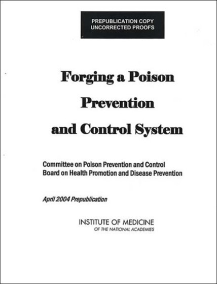 Forging a Poison Prevention and Control System by Institute of Medicine - Hardback