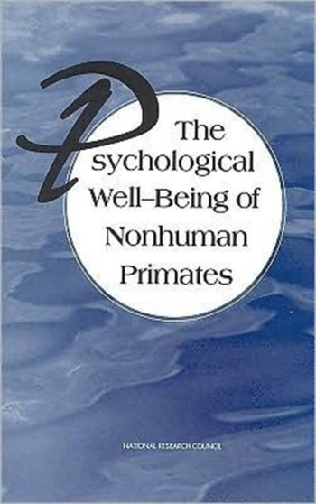 The Psychological Well-Being of Nonhuman Primates by National Research Council - Paperback