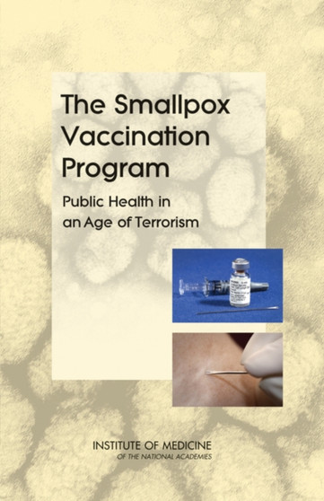 The Smallpox Vaccination Program : Public Health in an Age of Terrorism by Committee on Smallpox Vaccination Program Implementation - Paperback