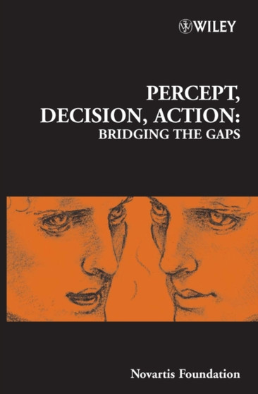 Percept, Decision, Action : Bridging the Gaps by Derek J. Chadwick - Hardback