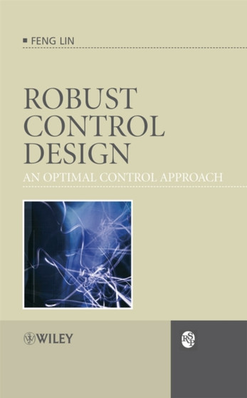 Robust Control Design: An Optimal Control Approach by Feng Lin - Hardback