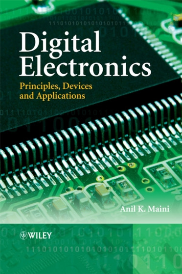 Digital Electronics : Principles, Devices and Applications by Anil K. Maini - Hardback