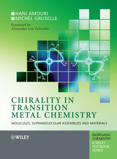 Chirality in Transition Metal Chemistry : Molecules, Supramolecular Assemblies and Materials by Hani Amouri - Hardback