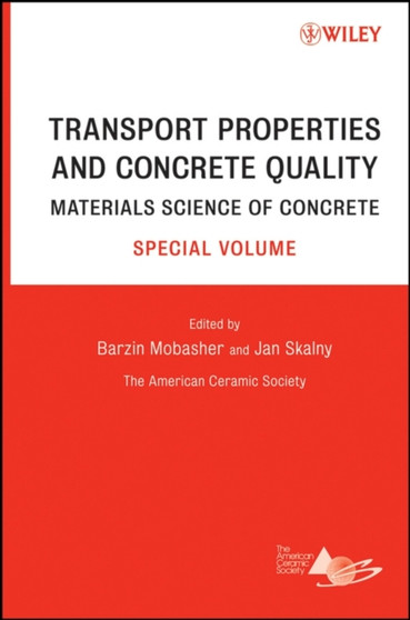 Transport Properties and Concrete Quality : Materials Science of Concrete, Special Volume by Barzin Mobasher - Hardback