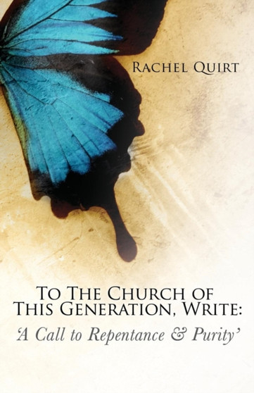 To the Church of This Generation, Write : A Call to Repentance and Purity