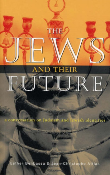 The Jews and Their Future : A Conversation on Judaism and Jewish Identities