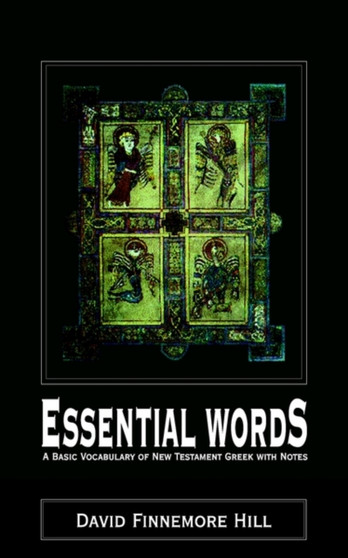 Essential Words : A Basic Vocabulary of New Testament Greek with Notes