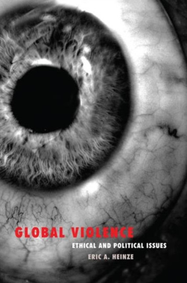 Global Violence : Ethical and Political Issues