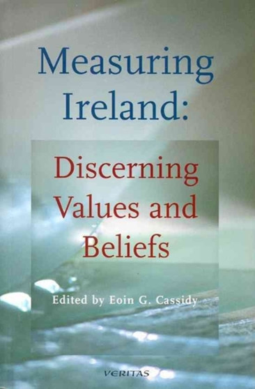 Measuring Ireland : Discerning Values and Beliefs