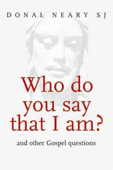 Who Do You Say That I am? : And Other Gospel Questions
