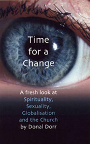 Time for Change : A Fresh Look at Spirituality, Sexuality, Globalisation and the Church