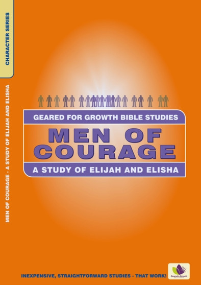 Men of Courage : A Study of Elijah And Elisha