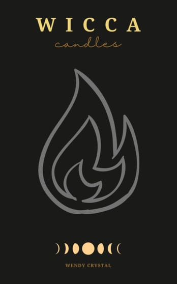 Wicca Candles : A Book of Shadows with Simple Candle Magic Rituals and Spells that Work Fast for Candle Magic Practitioners (Witches, Wiccans and Any Other Looking for a Modern Beginner's Guide) : 2