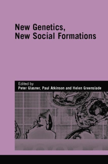 New Genetics, New Social Formations by Peter Glasner - Paperback