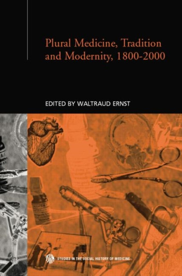 Plural Medicine, Tradition and Modernity, 1800-2000 by Waltraud Ernst - Paperback