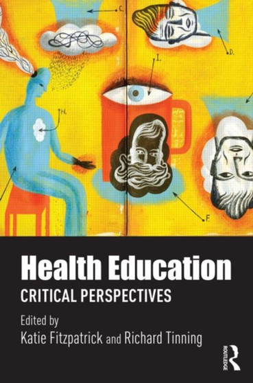 Health Education : Critical perspectives by Katie Fitzpatrick - Hardback