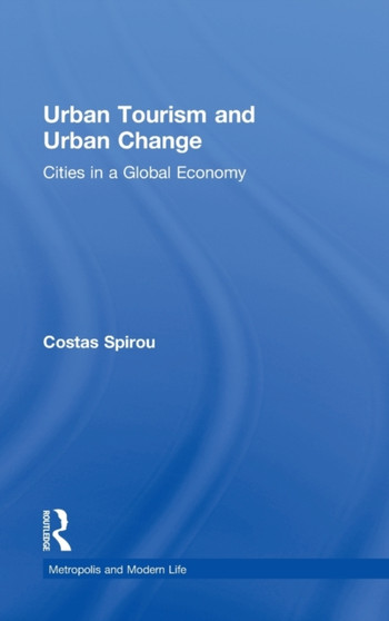 Urban Tourism and Urban Change : Cities in a Global Economy by Costas Spirou - Hardback